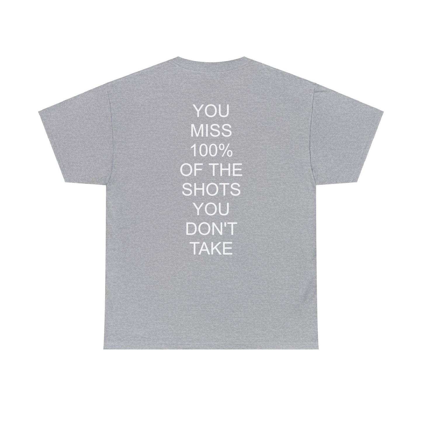 ALWAYS MISS THE SHOTS YOU DONT TAKE - Short Sleeve Tee