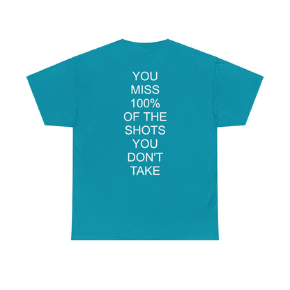 ALWAYS MISS THE SHOTS YOU DONT TAKE - Short Sleeve Tee