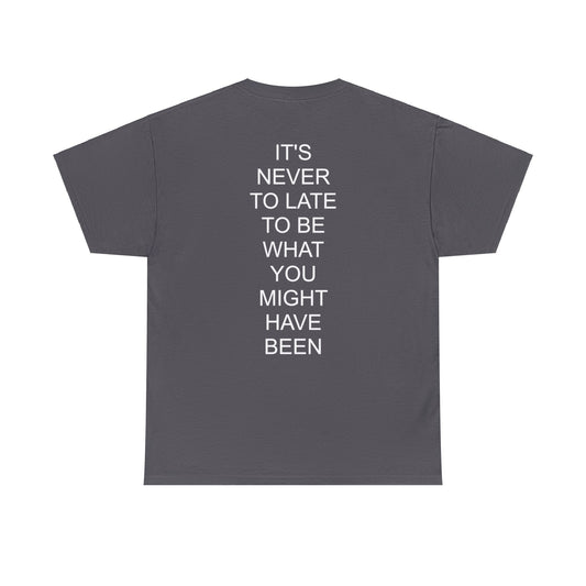 NEVER TO LATE - Short Sleeve Tee