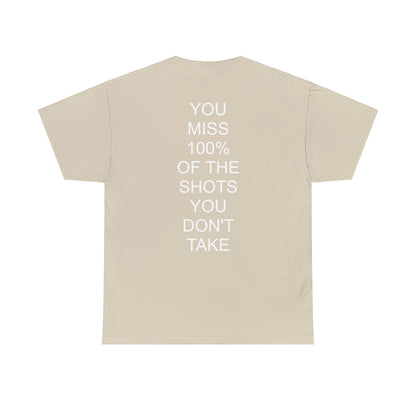 ALWAYS MISS THE SHOTS YOU DONT TAKE - Short Sleeve Tee