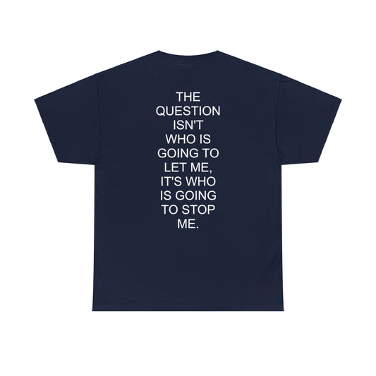 WHO'S GOING TO STOP ME - Short Sleeve Tee