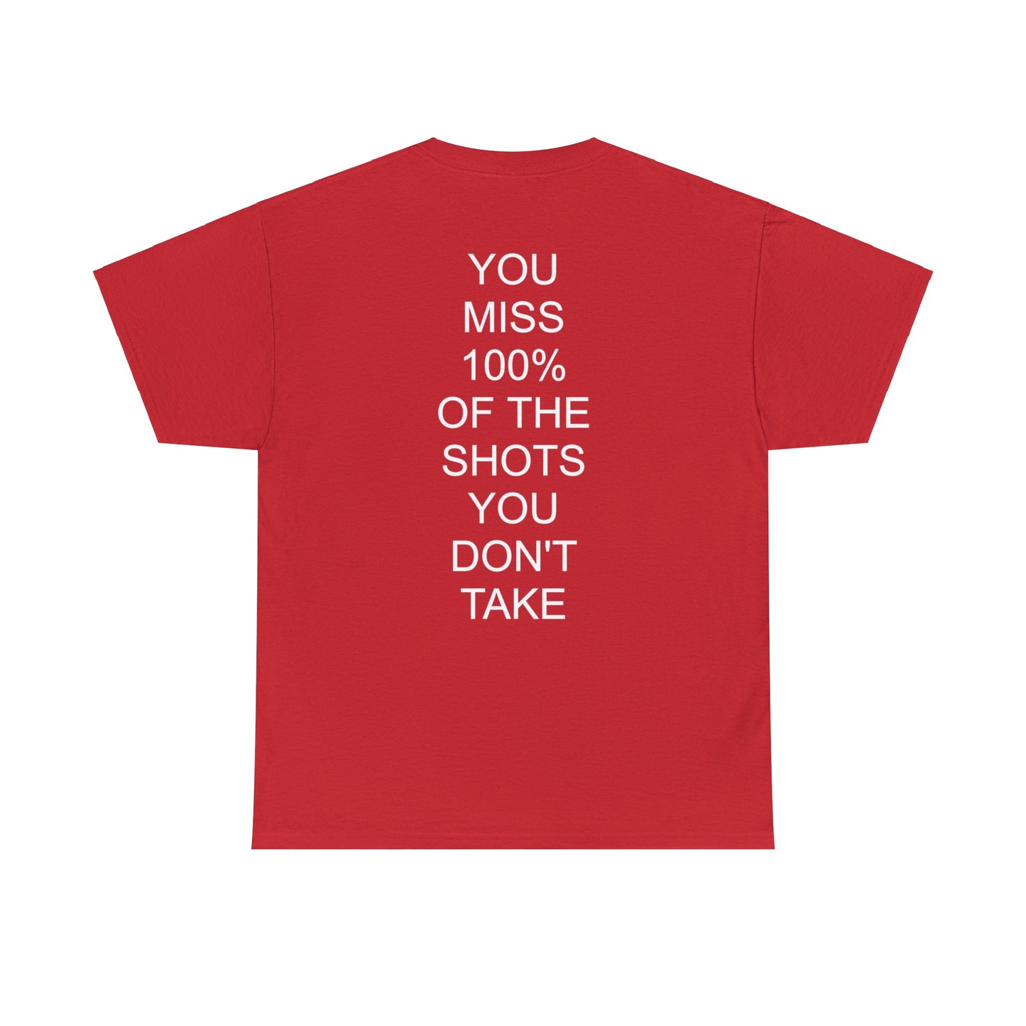 ALWAYS MISS THE SHOTS YOU DONT TAKE - Short Sleeve Tee